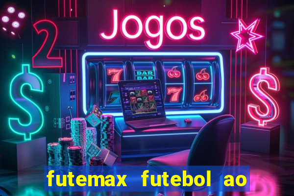 futemax futebol ao vivo atualizado